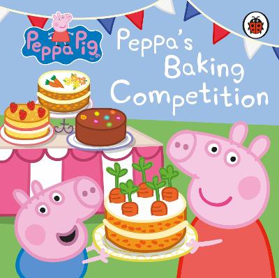 Peppa Pig: Peppa's Baking Competition - Peppa Pig
