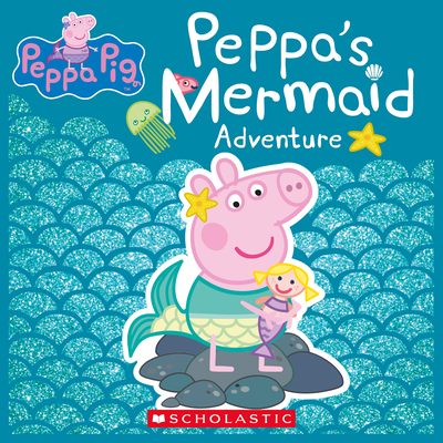Peppa's Mermaid Adventure (Peppa Pig) - 