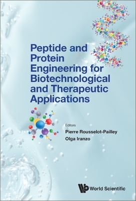 Peptide And Protein Engineering For Biotechnological And Therapeutic Applications - Rousselot-pailley, Pierre (Editor), and Iranzo, Olga (Editor)