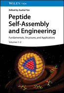 Peptide Self-Assembly and Engineering, 2 Volumes: Fundamentals, Structures, and Applications
