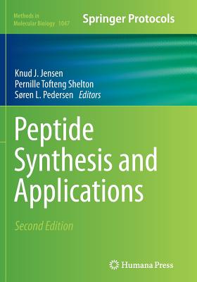 Peptide Synthesis and Applications - Jensen, Knud J (Editor), and Tofteng Shelton, Pernille (Editor), and Pedersen, Sren L (Editor)