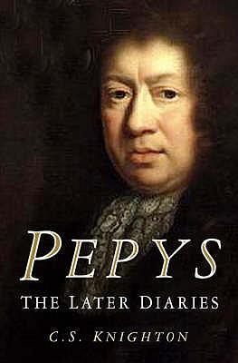 Pepys's Later Diaries - Pepys, Samuel, and Knighton, C S (Editor)