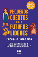 Pequeos cuentos para futuros l?deres: Principios financieros