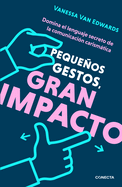 Pequeos Gestos, Gran Impacto / Cues: Master the Secret Language of Charismatic Communication