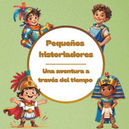 Pequeos Historiadores: Una aventura a trav?s del tiempo