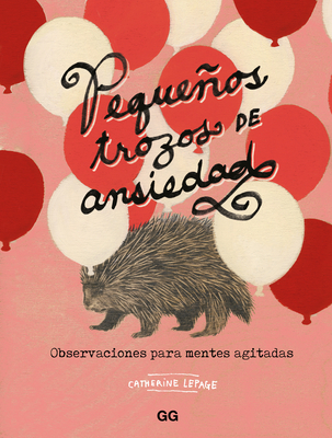 Pequeos Trozos de Ansiedad: Observaciones Para Mentes Agitadas - Velasco Quintela, Unai (Translated by), and Lepage, Catherine