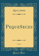 Pequeneces, Vol. 1 (Classic Reprint)