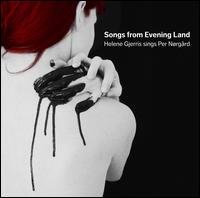 Per Norgard: Songs from Evening Land - Anne Marie Fjord Abildskov (piano); Gert Srensen (percussion); Helene Gjerris (mezzo-soprano); Jesper Lutzhoft (guitar);...