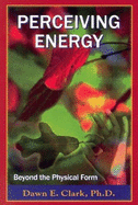Perceiving Energy: Beyond the Physical Form