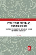 Perceiving Truth and Ceasing Doubts: What Can We Learn from 40 Years of China's Reform and Opening-Up?