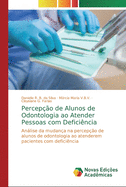 Percep??o de Alunos de Odontologia ao Atender Pessoas com Defici?ncia