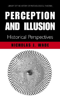 Perception and Illusion: Historical Perspectives - Wade, N J