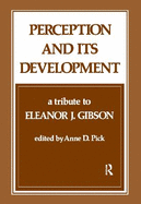 Perception and Its Development: A Tribute to Eleanor J. Gibson