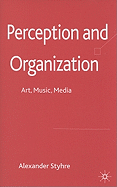 Perception and Organization: Art, Music, Media