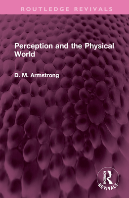 Perception and the Physical World - Armstrong, D M