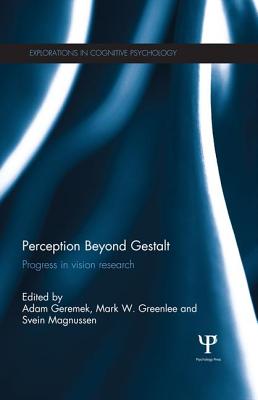 Perception Beyond Gestalt: Progress in vision research - Geremek, Adam (Editor), and Greenlee, Mark (Editor), and Magnussen, Svein (Editor)