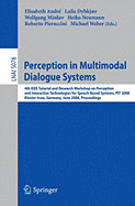 Perception in Multimodal Dialogue Systems: 4th IEEE Tutorial and Research Workshop on Perception and Interactive Technologies for Speech-Based Systems, PIT 2008, Kloster Irsee, Germany, June 16-18, 2008, Proceedings