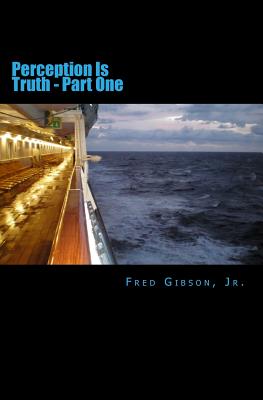 Perception Is Truth: Part One - Gibson Jr, Fred