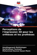 Perceptions de l'impression 3D pour les orth?ses et les proth?ses