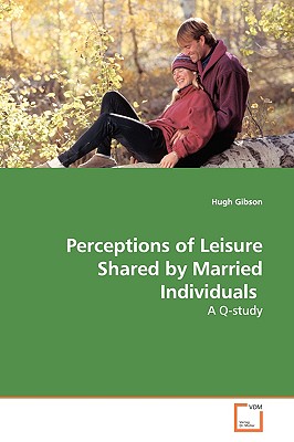 Perceptions of Leisure Shared by Married Individuals - Gibson, Hugh