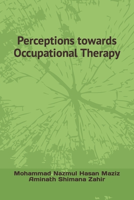 Perceptions towards Occupational Therapy - Zahir, Aminath Shimana, and Maziz, Mohammad Nazmul Hasan