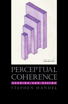 Perceptual Coherence: Hearing and Seeing - Handel, Stephen