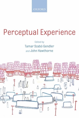 Perceptual Experience - Gendler, Tamar Szabo (Editor), and Hawthorne, John (Editor)
