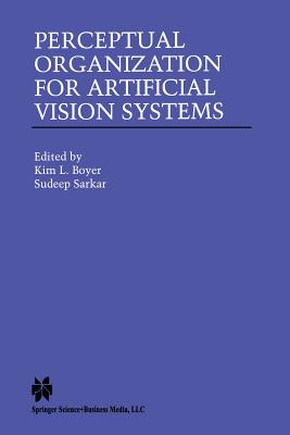 Perceptual Organization for Artificial Vision Systems - Boyer, Kim L (Editor), and Sarkar, Sudeep (Editor)