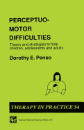 Perceptuo-Motor Difficulties: Theory and Strategies to Help Children, Adolescents and Adults - Penso, Dorothy E