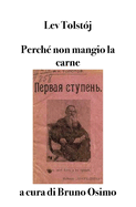 Perch? non mangio la carne: Il primo gradino. Saggio per una vita buona