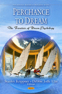 Perchance to Dream: The Frontiers of Dream Psychology - Krippner, Stanley, PhD, and Ellis, Debbie Joffe