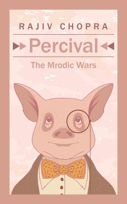 Percival: The Mrodic Wars - Chopra, Rajiv