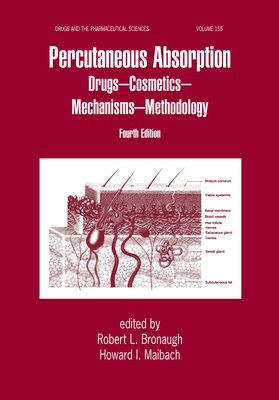 Percutaneous Absorption: Drugs, Cosmetics, Mechanisms, Methods - Bronaugh, Robert L (Editor), and Dragicevic, Nina (Editor), and Maibach, Howard I (Editor)