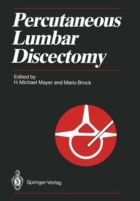 Percutaneous Lumbar Discectomy - Mayer, H Michael (Editor), and Brock, Mario (Editor)