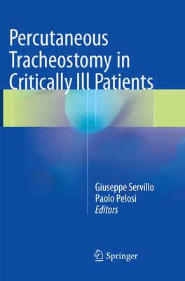 Percutaneous Tracheostomy in Critically Ill Patients - Servillo, Giuseppe (Editor), and Pelosi, Paolo (Editor)