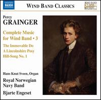 Percy Grainger: Complete Music for Wind Band, Vol. 3 - Hans Knut Sveen (organ); Royal Norwegian Navy Band; Bjarte Engeset (conductor)