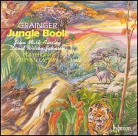 Percy Grainger: Jungle Book - David Wilson-Johnson (baritone); James Gilchrist (tenor); John Mark Ainsley (tenor); Lesley-Jane Rogers (soprano);...