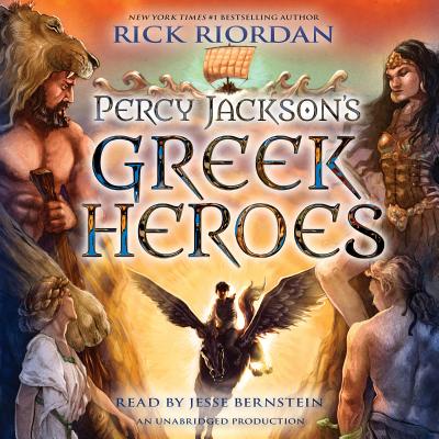 Percy Jackson's Greek Heroes - Riordan, Rick, and Bernstein, Jesse (Read by)