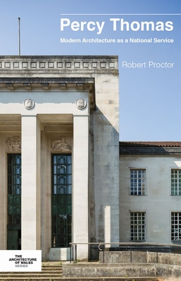 Percy Thomas: Modern Architecture as a National Service - Proctor, Robert