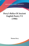 Percy's Relics Of Ancient English Poetry V2 (1906)