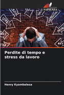 Perdite di tempo e stress da lavoro