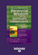 Perennial Wisdom for the Spiritually Independent: Sacred Teachings?"Annotated & Explained