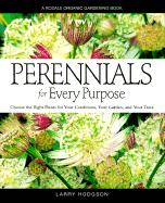 Perennials for Every Purpose: Choose the Plants for Your Conditions, Your Garden, and Your Taste