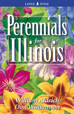 Perennials for Illinois - Aldrich, William, and Williamson, Don