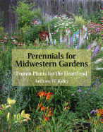 Perennials for Midwestern Gardens: Proven Plants for the Heartland