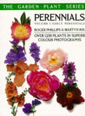 Perennials Vol. 1: Early Perennials: Over 1,250 Plants in Superb Colour Photographs - Phillips, Roger, and Rix, Martyn E