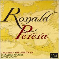 Perera: Crossing the Meridian - Chamber Works with Voice - Boston Musica Viva; Elsa Charlston (soprano); Jane Bryden (soprano); John Aler (tenor); Karen Smith Emerson (soprano);...