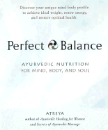 Perfect Balance: Ayurvedic Nutrition for Mind, Body and Soul