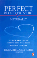 Perfect Blood Pressure: Naturally - Lovell-Smith, David, Dr.