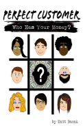 Perfect Customer: Who Has Your Money?